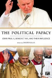 book Political Papacy: John Paul II, Benedict XVI, and Their Influence