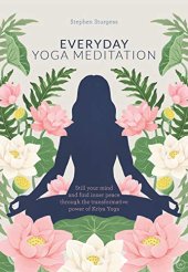 book Everyday Yoga Meditation: Still Your Mind and Find Inner Peace Through the Transformative Power of Kriya Yoga