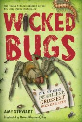 book Wicked Bugs: The Meanest, Deadliest, Grossest Bugs on Earth