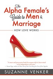 book The Alpha Female’s Guide to Men and Marriage: How Love Works