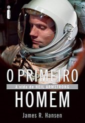 book O primeiro homem: A vida de Neil Armstrong