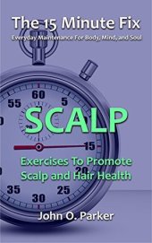 book The 15 Minute Fix: SCALP: Exercises To Promote Scalp and Hair Health