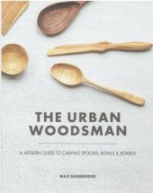 book The Urban Woodsman: A Modern Guide to Carving Spoons, Bowls and Boards Hardcover