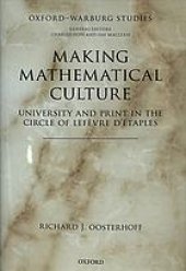 book Making mathematical culture : university and print in the circle of Lefèvre d’Étaples