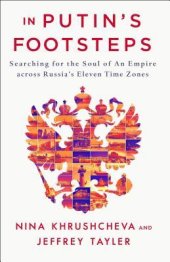 book In Putin’s Footsteps: Searching for the Soul of an Empire Across Russia’s Eleven Time Zones