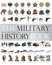 book The Military History Book: The Ultimate Visual Guide to the Weapons that Shaped the World