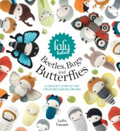 book Lalylala’s Beetles Bugs and Butterflies: A Crochet Story of Tiny Creatures and Big Dreams