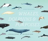 book Whales, Dolphins, and Porpoises: A Natural History and Species Guide