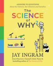 book The Science of Why 2: Answers to Questions About the Universe, the Unknown, and Ourselves