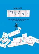 book Man vs Maths: Understanding the Curious Mathematics That Power Our World