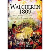 book Walcheren 1809: Scandalous Destruction of a British Army