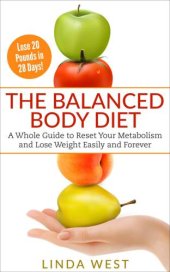 book The Balanced Body Diet: A Whole Guide to Get a FAST METABOLISM and LOSE WEIGHT EASILY and forever