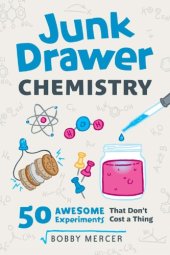 book Junk Drawer Chemistry: 50 Awesome Experiments That Don’t Cost a Thing