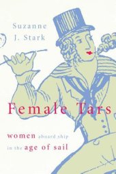 book Female Tars: Women Aboard Ship in the Age of Sail