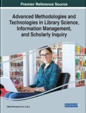 book Advanced Methodologies and Technologies in Library Science, Information Management, and Scholarly Inquiry