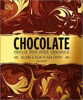 book Chocolate: Indulge Your Inner Chocoholic, Become a Bean-to-Bar Expert