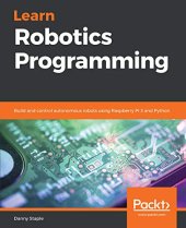 book Learn Robotics Programming: Build and control autonomous robots using Raspberry Pi 3 and Python