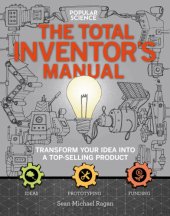 book The Total Inventors Manual (Popular Science): Transform Your Idea Into a Top-Selling Product