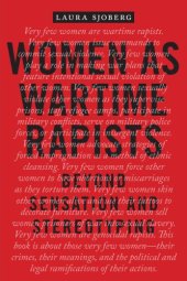 book Women as Wartime Rapists: Beyond Sensation and Stereotyping