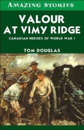 book Valour at Vimy Ridge: The Great Canadian Victory of World War I