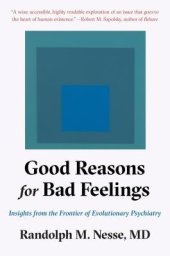 book Good Reasons for Bad Feelings: Insights from the Frontier of Evolutionary Psychiatry