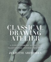 book Classical Drawing Atelier: A Complete Course in Traditional Studio Practice