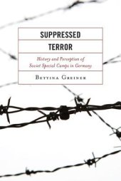 book Suppressed Terror: History and Perception of Soviet Special Camps in Germany