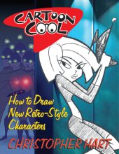 book Cartoon Cool: How to Draw the New Retro Characters of Today’s Cartoons