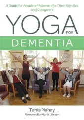 book Yoga for Dementia: A Guide for People with Dementia, Their Families and Caregivers