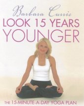 book Look 15 Years Younger: The 15-Minute-a-Day Yoga Plan