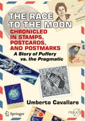 book The Race to the Moon Chronicled in Stamps, Postcards, and Postmarks: A Story of Puffery vs. the Pragmatic