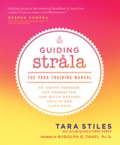 book Guiding Strala: The Yoga Training Manual to Ignite Freedom, Get Connected, and Build Radiant Health and Happiness