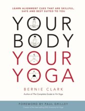 book Your Body, Your Yoga: Learn Alignment Cues That Are Skillful, Safe, and Best Suited to You