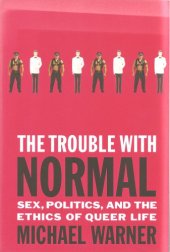 book The Trouble with Normal: Sex, Politics, and the Ethics of Queer Life