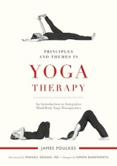 book Principles and Themes in Yoga Therapy: An Introduction to Integrative Mind/Body Yoga Therapeutics