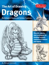 book The Art of Drawing Dragons: Mythological Beasts and Fantasy Creatures