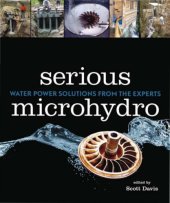 book Serious Microhydro: Water Power Solutions from the Experts