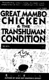 book Great Mambo Chicken and the Transhuman Condition: Science Slightly over the Edge