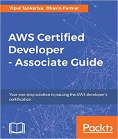 book AWS Certified Developer - Associate Guide: Your one-stop solution to pass the AWS developer’s certification