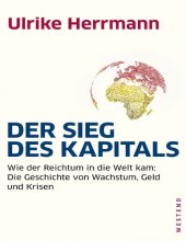 book Der Sieg des Kapitals - Wie der Reichtum in die Welt kam: Die Geschichte von Wachstum, Geld und Krisen