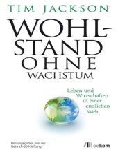 book Wohlstand ohne Wachstum: Leben und Wirtschaften in einer endlichen Welt