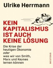 book Kein Kapitalismus ist auch keine Lösung -Die Krise der heutigen Ökonomie oder Was wir von Smith, Marx und Keynes lernen können