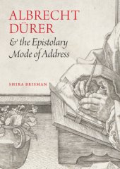 book Albrecht Dürer and the Epistolary Mode of Address