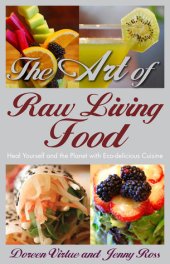 book The Art of Raw Living Food: Heal Yourself and the Planet with Eco-delicious Cuisine