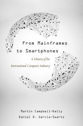 book From Mainframes to Smartphones: A History of the International Computer Industry