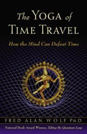 book The Yoga of Time Travel: How the Mind Can Defeat Time