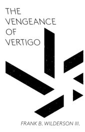 book The Vengeance of Vertigo: Aphasia and Abjection in the Political Trials of Black Insurgents