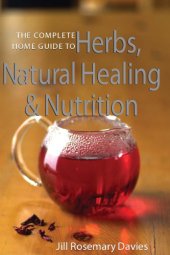 book The Complete Home Guide to Herbs, Natural Healing and Nutrition