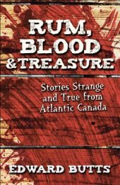 book Rum, Blood & Treasure: Stories Strange and True from Atlantic Canada