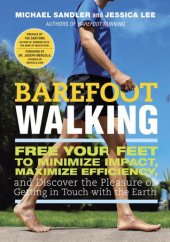 book Barefoot Walking: Free Your Feet to Minimize Impact, Maximize Efficiency, and Discover the Pleasure of Getting in Touch with the Earth